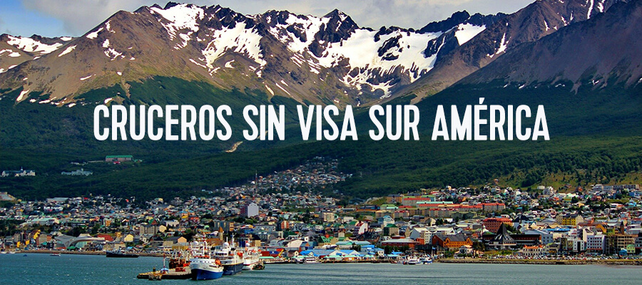 Cruceros sin visa Sur America 2023 y 2024